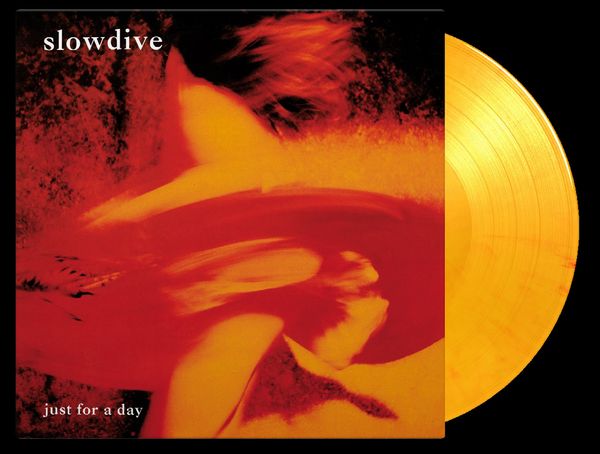 SLOWDIVE / スロウダイヴ / JUST FOR A DAY (FLAMING COLOURED VINYL) 