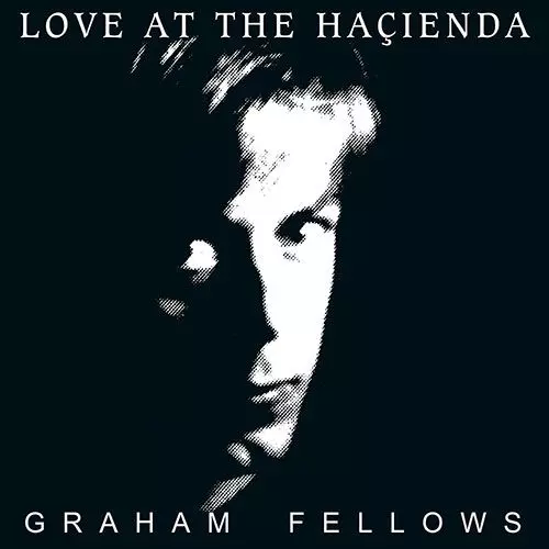 LOVE AT THE HACIENDA (LP)/GRAHAM FELLOWS/グラハム・フェロウズ/85年