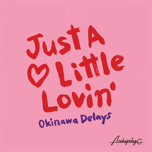 OKINAWA DELAYS / JUST A LITTLE LOVIN' EP