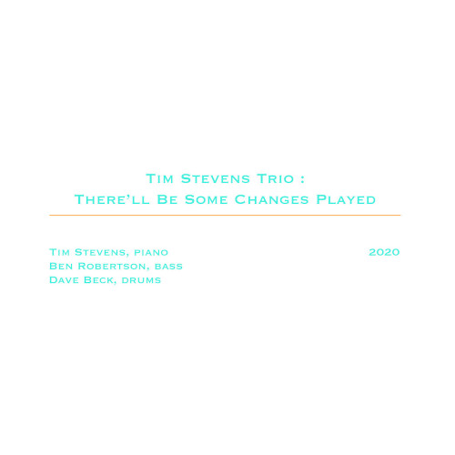 TIM STEVENS / ティム・スティーヴンス / There'll Be Some Changes Played
