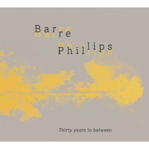 BARRE PHILLIPS / バール・フィリップス / Thirty Years In Between(2CD)