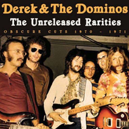 DEREK AND THE DOMINOS / デレク・アンド・ドミノス / THE UNRELEASED RARITIES
