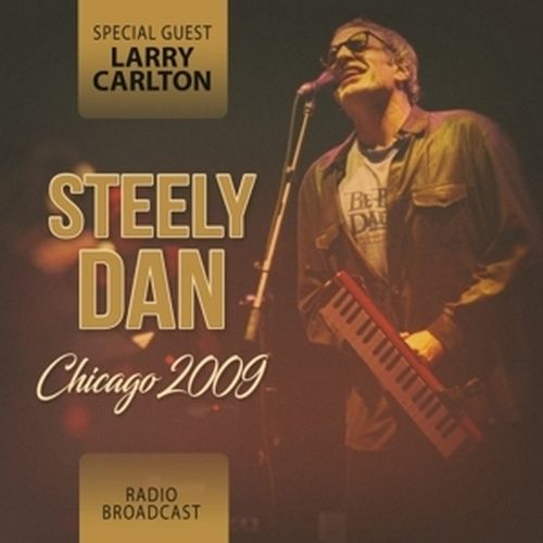 STEELY DAN / スティーリー・ダン / CHICAGO 2009 / RADIO BROADCAST (2CD)