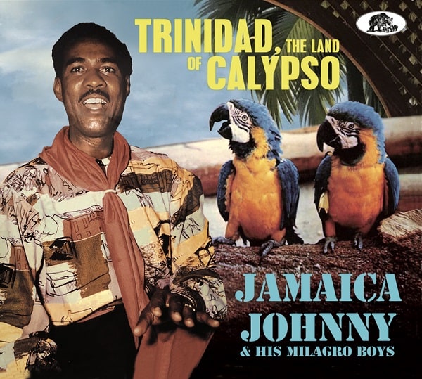 JAMAICA JOHNNY & HIS MILAGRO BOYS / ジャマイカ・ジョニー & ヒズ・ミラグロ・ボーイズ / TRINIDAD, THE LAND OF CALYPSO