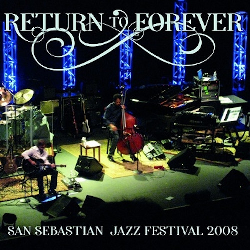 RETURN TO FOREVER / リターン・トゥ・フォーエヴァー / San Sebastian Jazz Festival 2008 / ライヴ・イン・スペイン 2008