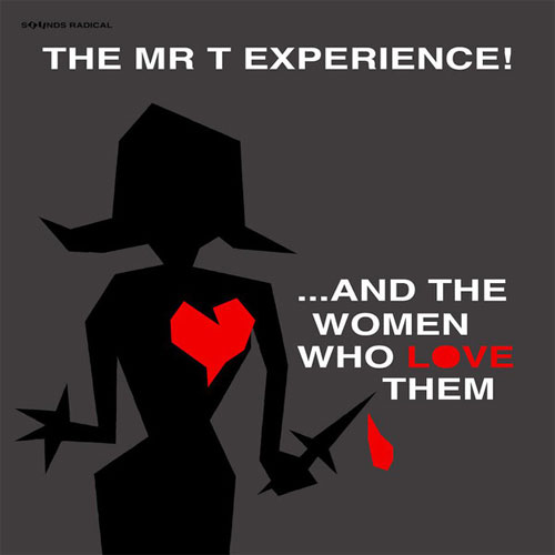 MR.T.EXPERIENCE (MTX) / ミスター・ティー・エクスペリエンス / AND THE WOMEN WHO LOVE THEM
