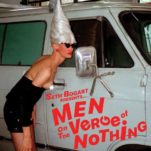SETH BOGART / MEN ON THE VERGE OF NOTHING (LP)