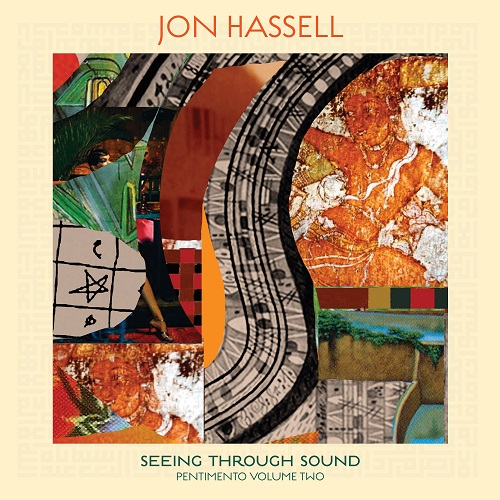 JON HASSELL / ジョン・ハッセル / Seeing Through Sound (Pentimento Volume Two) (LP+DL)