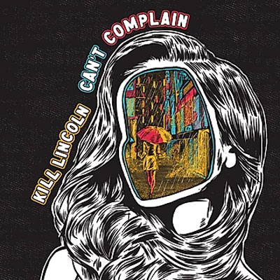 KILL LINCOLN / CAN'T COMPLAIN (国内盤)