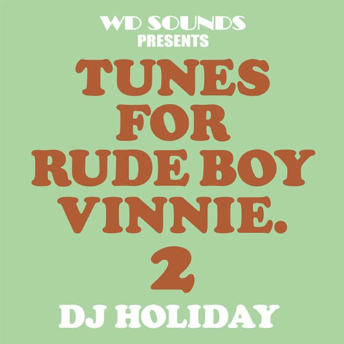 DJ HOLIDAY (a.k.a. 今里 from STRUGGLE FOR PRIDE) / TUNES FOR RUDE BOY VINNIE 2 MIX CD