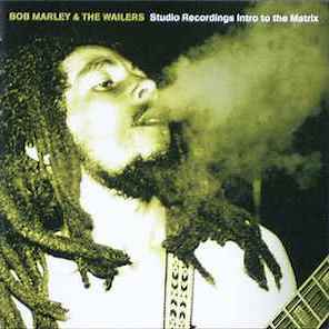 BOB MARLEY (& THE WAILERS) / ボブ・マーリー(・アンド・ザ・ウエイラーズ) / STUDIO RECORDINGS INTRO TO THE MATRIX / スタジオ・レコーディングス・トゥ・マトリックス