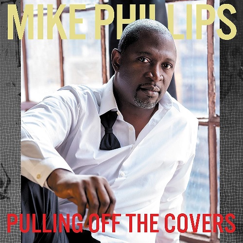 MIKE PHILLIPS / PULLING OFF THE COVERS