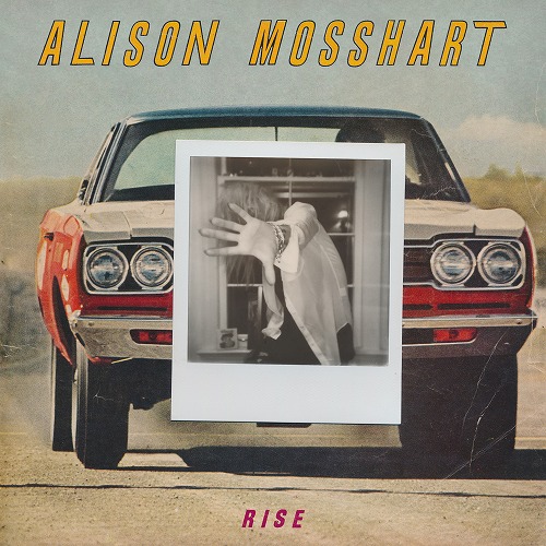ALISON MOSSHART / RISE / IT AIN'T WATER