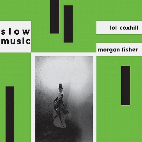 LOL COXHILL/MORGAN FISHER / ロル・コックスヒル&モーガン・フィッシャー / SLOW MUSIC: TRANSPARENTED CLEAR GREEN  VINYL - 180g LIMITED VINYL/2020 REMASTER