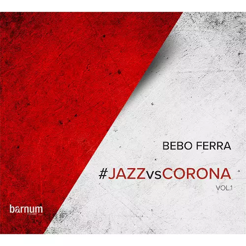 BEBO FERRA / ベボ・フェラ / Jazz Vs Corona Vol.1