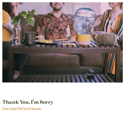THANK YOU, I'M SORRY / I'M GLAD WE'RE FRIENDS (LP)