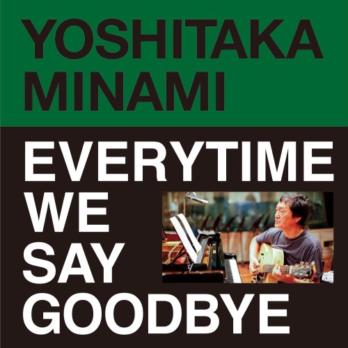 YOSHITAKA MINAMI / 南佳孝 / EVERYTIME WE SAY GOODBYE (LP)