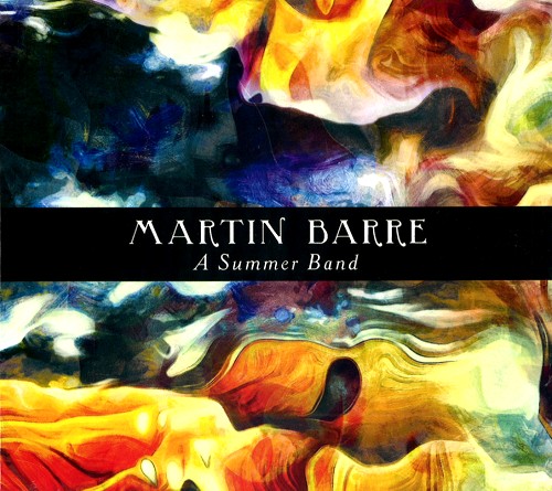 MARTIN BARRE / マーティン・バレ / A SUMMER BAND - DIGITAL REMASTER