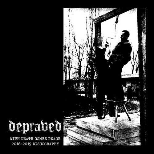 DEPRAVED (PUNK) / WITH DEATH COMES PEACE -  2016-2019 DISCOGRAPHY