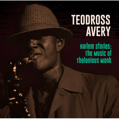 TEODROSS AVERY / テオドロス・エイヴリィ / Harlem Stories: The Music Of Thelonious Monk