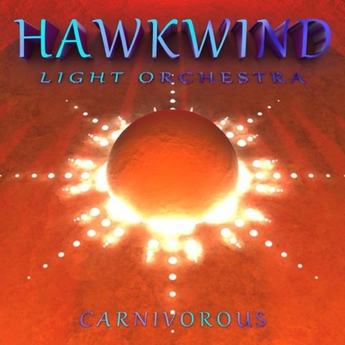 HAWKWIND LIGHT ORCHESTRA / ホークウィンド・ライト・オーケストラ / CARNIVOROUS: LIMITED EDITION DOUBLE VINYL - 180g LIMITED VINYL
