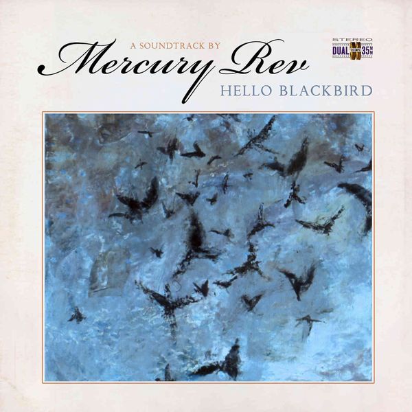 MERCURY REV / マーキュリー・レヴ / HELLO BLACKBIRD (A SOUNDTRACK BY...): LIMITED MARBLED BLUE VINYL EDITION
