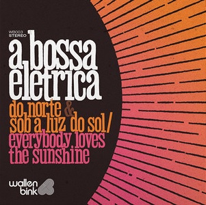A BOSSA ELETRICA / ア・ボッサ・エレトリカ / DO NORTE / SOB A LUZ DO SOL (EVERYBODY LOVES THE SUNSHINE) - COLOUR VINYL