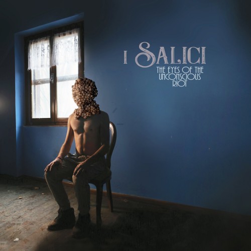 I SALICI / THE EYES OF THE UNCONSCIOUS RIOT - LIMITED VINYL