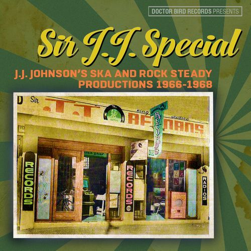 V.A. / SIR J.J. SPECIAL : J.J. JOHNSON'S SKA AND ROCK PRODUCTIONS 1966-1968 