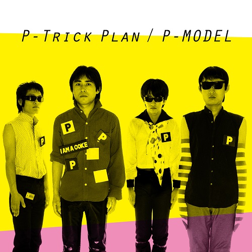 P-MODEL / P-Trick Plan -ワーナーミュージック・ジャパン・イヤーズ- 