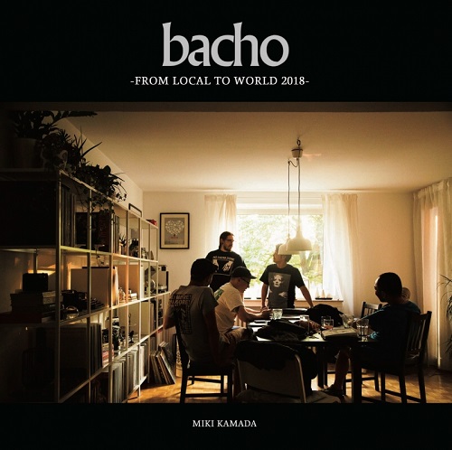 bacho / FROM LACAL TO WORLD 2018 