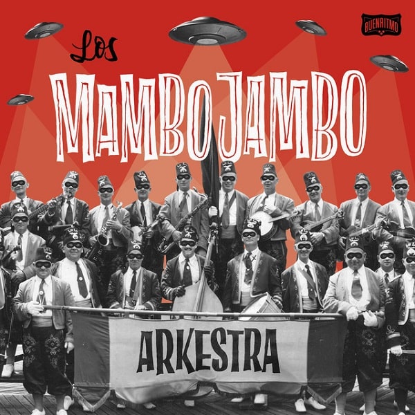 LOS MAMBO JAMBO / ロス・マンボ・ジャンボ / ARKESTRA / アーケストラ