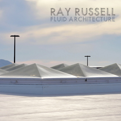 RAY RUSSELL / レイ・ラッセル / Fluid Architecture