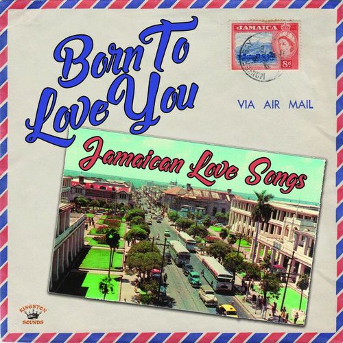V.A. / BORN TO LOVE YOU : JAMAICAN LOVE SONGS