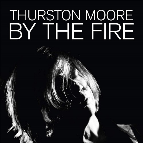 THURSTON MOORE / サーストン・ムーア / バイ・ザ・ファイア (帯・ライナー付国内仕様CD)