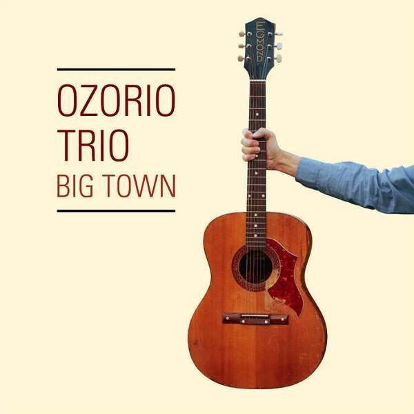 OZORIO TRIO / オゾリオ・トリオ / BIG TOWN