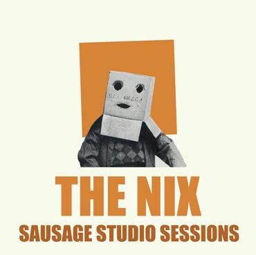 THE NIX / SAUSAGE STUDIO SESSIONS (LP)