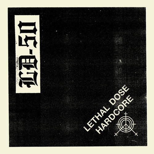 LD-50 / LETHAL DOSE HARDCORE (7")