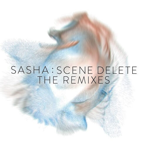 SASHA / サシャ / SCENE DELETE : THE REMIXES