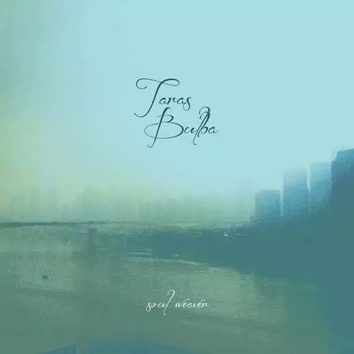 TARAS BULBA / SOUL WEAVER