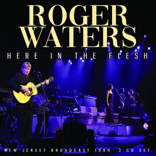 ROGER WATERS / ロジャー・ウォーターズ / HERE IN THE FLESH