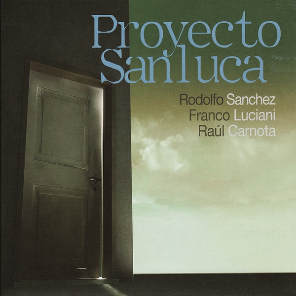 RODOLFO SANCHEZ & FRANCO LUCIANI & RAUL CARNOTA / ロドルフォ・サンチェス & フランコ・ルシアーニ & ラウル・カルノータ / PROYECTO SAN LUCAS