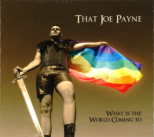 THAT JOE PAYNE / WHAT IS THE WORLD COMING TO