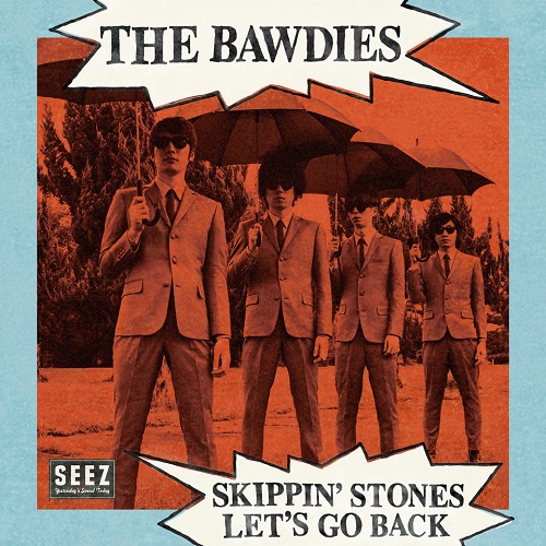 THE BAWDIES / SKIPPIN’ STONES/LET’S GO BACK
