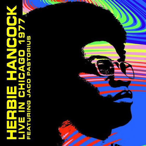 HERBIE HANCOCK / ハービー・ハンコック / Live In Chicago 1977 / ライヴ・イン・シカゴ1977