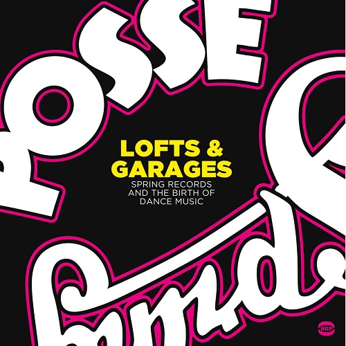 V.A. (LOFT & GARAGES) / LOFT & GARAGES SPRING RECORDS AND THE BIRTH OF DANCE MUSIC