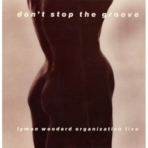 LYMAN WOODARD ORGANIZATION / ライマン・ウッダード・オーガニゼーション / Don't Stop The Groove(LP/180g)
