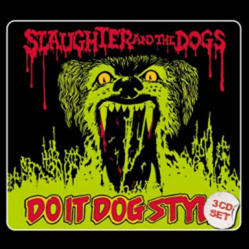 SLAUGHTER & THE DOGS / スローター&ザ・ドッグス / DO IT DOG STYLE(3CD / 国内仕様盤)