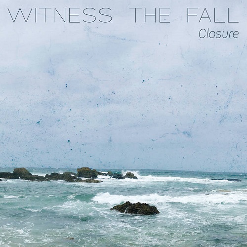 WITNESS THE FALL / CLOSURE