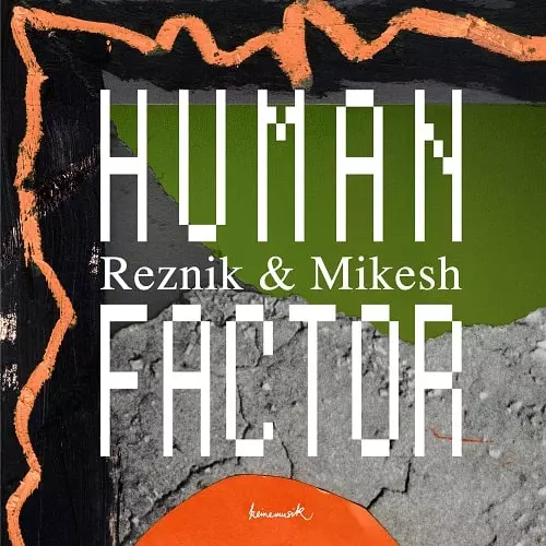 REZNIK & MIKESH / HUMAN FACTOR